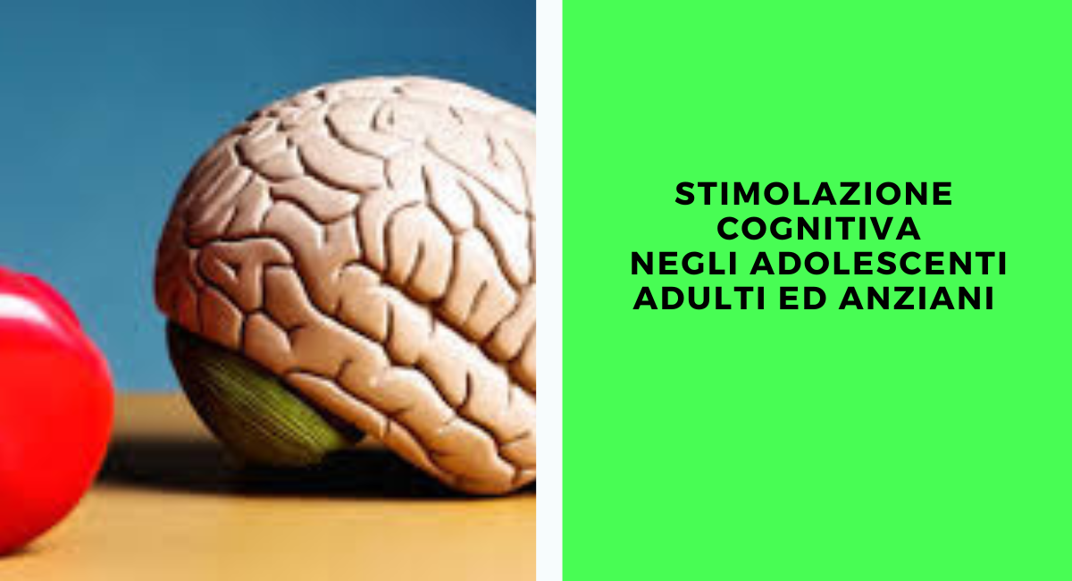 Stimolazione cognitiva negli adolescenti, adulti ed anziani